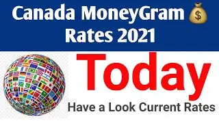 Canada MoneyGram Rates 2021 | Canada Dollar Rate Today | Daily Currency Update | Daily Dollar Rates