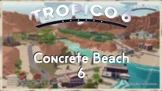 Tropico 6 Beta - Concrete Beach 6