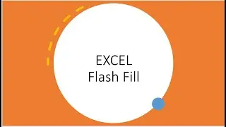 Excel Quick Tips - Flash Fill