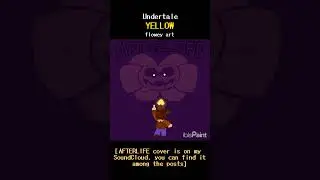 AFTERLIFE [Undertale YELLOW] Meta flowey art - tumelapse