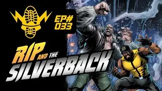RIP and The Silverback (Ep 33)
