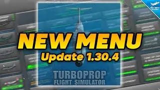TFS UPDATE 1.30.4 IS OUT! - NEW FREE FLIGHT MENU & More | FULL REVIEW | Turboprop FS 1.30.4