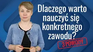 Dlaczego warto nauczyć się konkretnego zawodu?