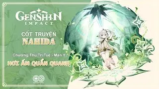 Cốt Truyên Nahida | Chương Chủ Trí Tuệ - Màn 1 | Hơi Ấm Quẩn Quanh