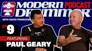 Paul Geary | Modern Drummer Podcast #9