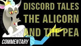 [Blind Commentary] Discord Tales: The Alicorn and the Pea (Pinkie Tales)