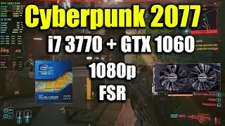 Cyberpunk 2077 - i7 3770 + GTX 1060