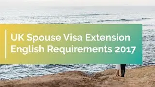 UK Spouse Visa Extension English Requirements 2017