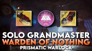 Solo Grandmaster Warden of Nothing (Prismatic Warlock) [Destiny 2]