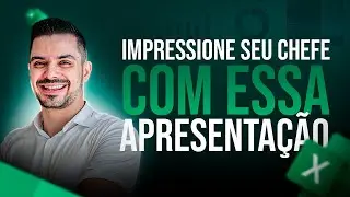 A maneira correta de apresentar dados para o seu Chefe! #exceltesalva