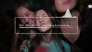 INJI - BELLYDANCING (Göktuğ Kızıltan Remix)