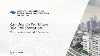 2021: Rail Design Workflow – BIM Collaboration