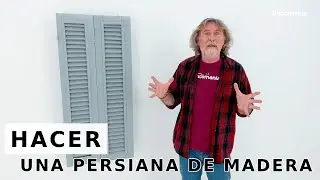 Cómo hacer una PERSIANA DE MADERA - Paso a Paso con Bricomania
