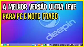 Deepin Sistema Operacional Bonito E ultra Leve
