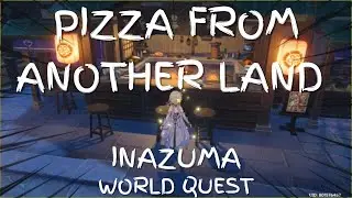 PIZZA FROM ANOTHER LAND | INAZUMA WORLD QUEST - Genshin Impact
