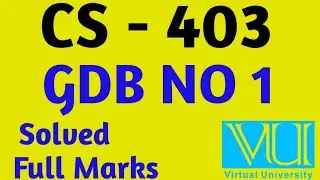 CS -403 GDB No 1 | CS 403 Solved GDB | Vu Solved GDB 2023 |