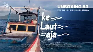 UNBOXING #03 - KE LAUT AJA