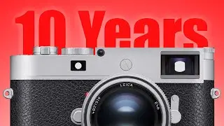 10 Years a Leica User | Why you should be using a Leica M