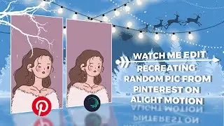 RECREATING RANDOM PIC FROM PINTEREST ON ALIGHT MOTION (watch me edit) #1