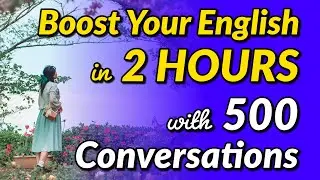 Boost Your English in 2 Hours with 500 Conversational Dialogues