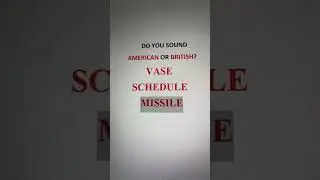 Do you say American or British English when you pronounce these words? 