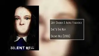 She's the Key | Silent Hill (2006) | Jeff Danna & Akira Yamaoka