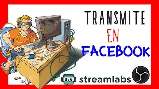 COMO TRANSMITIR EN FACEBOOK MEDIANTE STREAMLABS / OBS ( MUY FACIL )