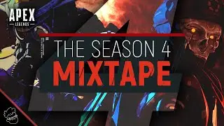THE SEASON 4 APEX MIXTAPE | Apex Legends (Season 4)