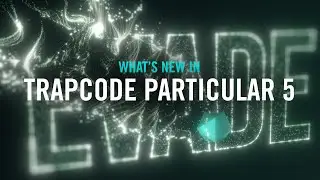 TRAPCODE SUITE | What's New in Trapcode Particular 5
