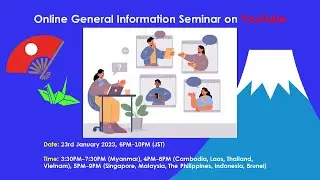 General Information Seminar - Study in Japan Fair 2023 Myanmar, Cambodia, Laos and ASEAN