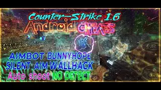 CS 1.6 android cheats aim, wh, silent aim, bhop, bypass, thirdperson|КС 1.6 андроид читы, аим,вх шок