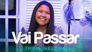 Thais Helena | Vai Passar #MkNetwork