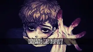 nightcore ✖ killing me softly