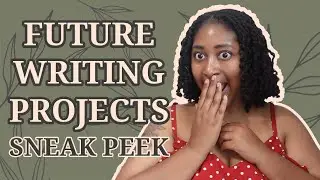 Future Writing Projects Sneak Peek