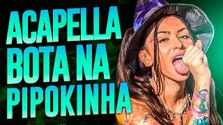 ACAPELLA UM BOTA O OUTRO TIRA - BOTA NA PIPOKINHA