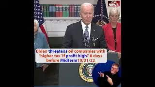 8 days before Midterm, Biden threatens higher tax on oil companies if profit high