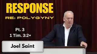 Response to Joel Saint Re Polygyny / Polygamy Pt 3  (1 Tim 3+) @independencereformedbiblec6841