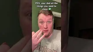 POV: your dad showing you all the things you need to clean 🧼