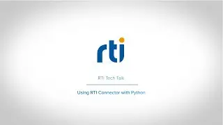 RTI Tech Talk: Using RTI Connector with Python