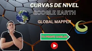 CURVAS DE NIVEL CON GOOGLE EARTH Y GLOBAL MAPPER