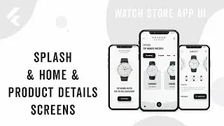 Flutter App UI | Watch Store App UI | Splash, Home, Product Details Screens | Speed Code