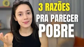 Por que é importante PARECER POBRE?