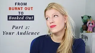 From Burnt Out to Booked Out: 4 Steps to Your Ideal Clients