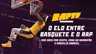 RAP TV Cast | O elo entre basquete e o rap (Dois Por Cento, Zona do Garrafão e Marcilio Gabriel)