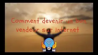 Comment devenir un bon vendeur sur internet 🙌