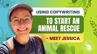 Using Copywriting To Start An Animal Rescue - Meet Jessica!