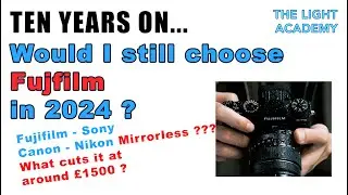 Mirrorless Pro Entry - 10 Years on would I still choose FujiFilm in 2024?