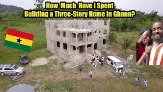 How Much Have I Spent Building In Ghana? (FULL THIRD STORY WALKTHROUGH AND BREAKDOWN OF COSTS)