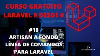 #10 Artisan, la línea de comandos para Laravel - Curso Laravel 8 gratis