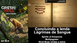 Green Hell espíritos da amazônia, concluindo a lenda Lágrimas de Sangue vídeo 151